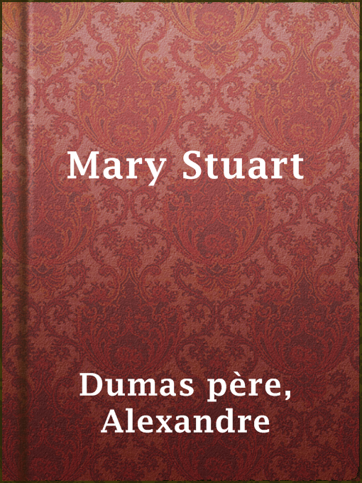 Title details for Mary Stuart by Alexandre Dumas père - Available